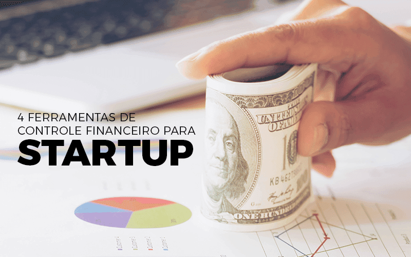 4 ferramentas de controle financeiro para startup
