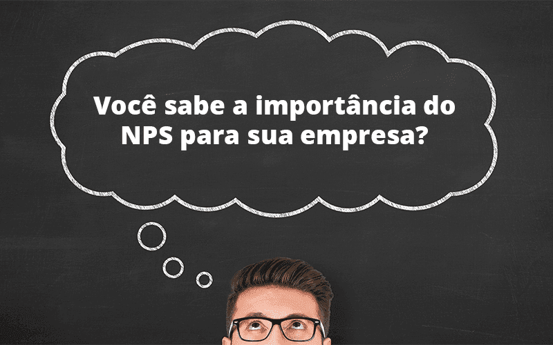 Você sabe a importância do NPS para sua empresa?