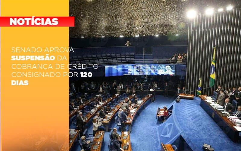 Senado aprova suspensão da cobrança de crédito consignado por 120 dias