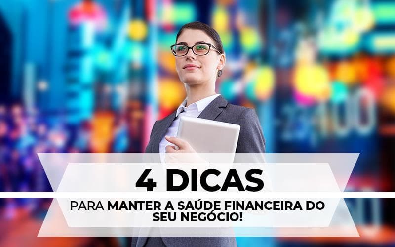4 dicas para manter a saúde financeira do seu negócio!