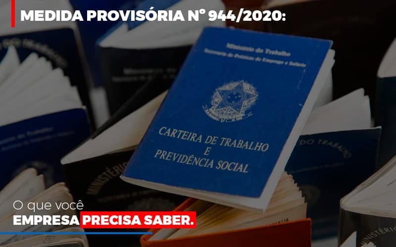 Medida Provisória nº 944/2020: o que você empresa precisa saber