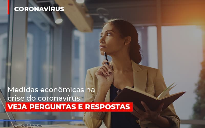 Medidas econômicas na crise do coronavírus: veja perguntas e respostas