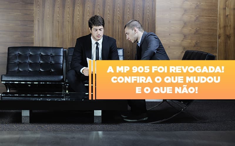 A MP 905 foi revogada! Confira o que mudou e o que não!