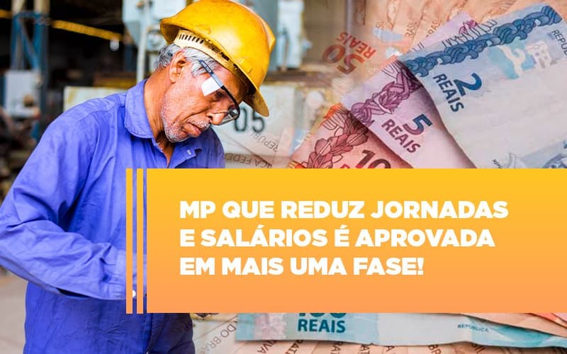 MP que reduz jornadas e salários é aprovada em mais uma fase!