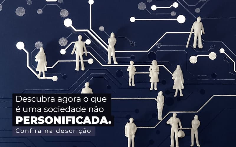 Sociedade não personificada – o que é?
