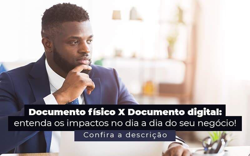 Documento físico x documento digital: entenda as diferenças