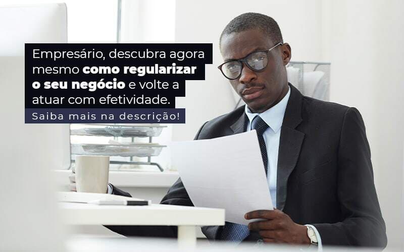 Como regularizar empresa e voltar a atuar de forma efetiva?