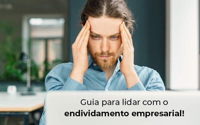 Endividamento empresarial: dicas para lidar