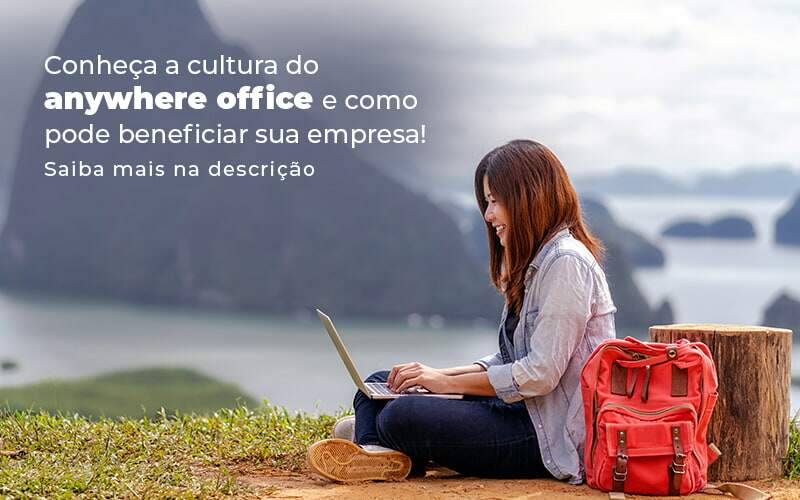 Anywhere office: conheça essa cultura empresarial