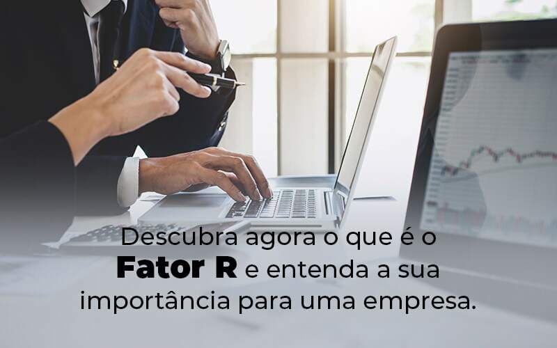 Fator R – pague menos impostos no Simples Nacional!
